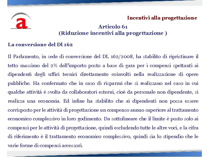 Incentivi alla progettazione Articolo 61 (Riduzione incentivi alla progettazione ) La conversione del Dl