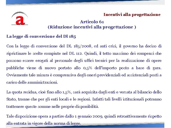 Incentivi alla progettazione Articolo 61 (Riduzione incentivi alla progettazione ) La legge di conversione