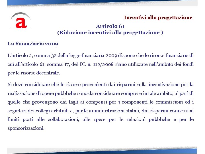 Incentivi alla progettazione Articolo 61 (Riduzione incentivi alla progettazione ) La Finanziaria 2009 L'articolo