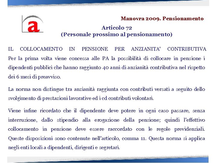 Manovra 2009. Pensionamento Articolo 72 (Personale prossimo al pensionamento) IL COLLOCAMENTO IN PENSIONE PER