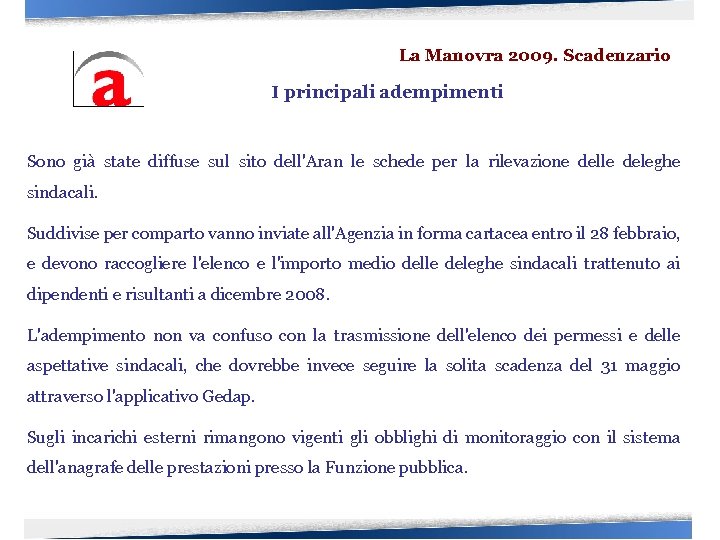 La Manovra 2009. Scadenzario I principali adempimenti Sono già state diffuse sul sito dell'Aran