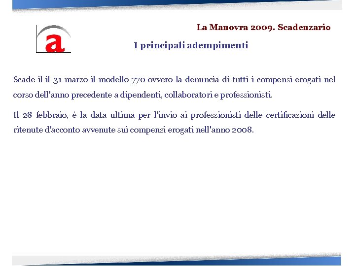 La Manovra 2009. Scadenzario I principali adempimenti Scade il il 31 marzo il modello