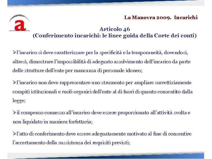 La Manovra 2009. Incarichi Articolo 46 (Conferimento incarichi: le linee guida della Corte dei