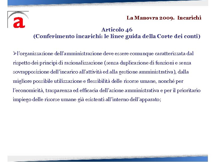 La Manovra 2009. Incarichi Articolo 46 (Conferimento incarichi: le linee guida della Corte dei