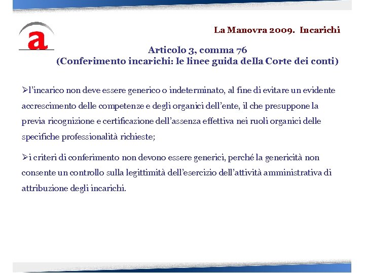 La Manovra 2009. Incarichi Articolo 3, comma 76 (Conferimento incarichi: le linee guida della