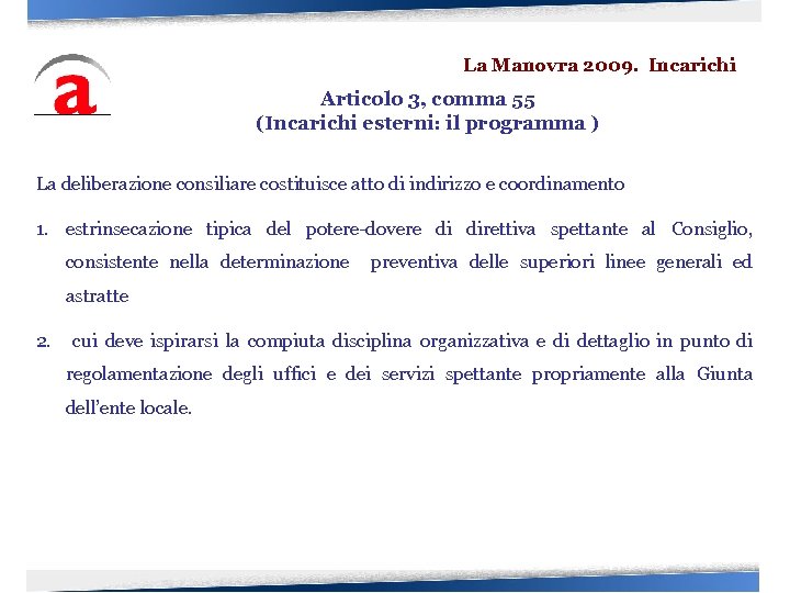 La Manovra 2009. Incarichi Articolo 3, comma 55 (Incarichi esterni: il programma ) La