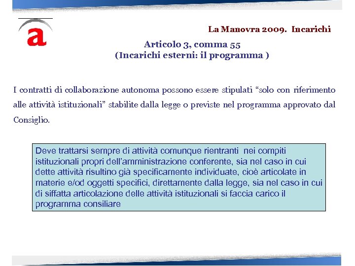 La Manovra 2009. Incarichi Articolo 3, comma 55 (Incarichi esterni: il programma ) I