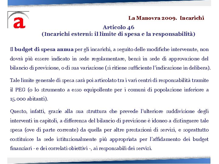 La Manovra 2009. Incarichi Articolo 46 (Incarichi esterni: il limite di spesa e la