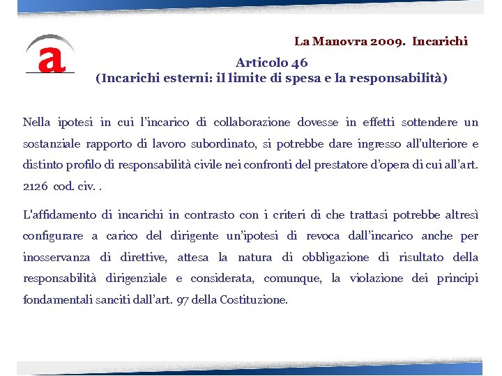 La Manovra 2009. Incarichi Articolo 46 (Incarichi esterni: il limite di spesa e la