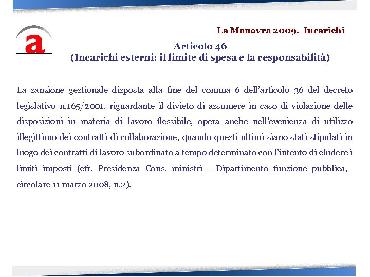 La Manovra 2009. Incarichi Articolo 46 (Incarichi esterni: il limite di spesa e la