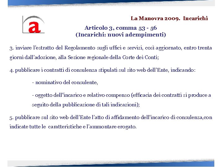 La Manovra 2009. Incarichi Articolo 3, comma 53 - 56 (Incarichi: nuovi adempimenti) 3.