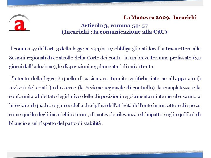 La Manovra 2009. Incarichi Articolo 3, comma 54 - 57 (Incarichi : la comunicazione