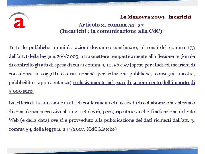 La Manovra 2009. Incarichi Articolo 3, comma 54 - 57 (Incarichi : la comunicazione