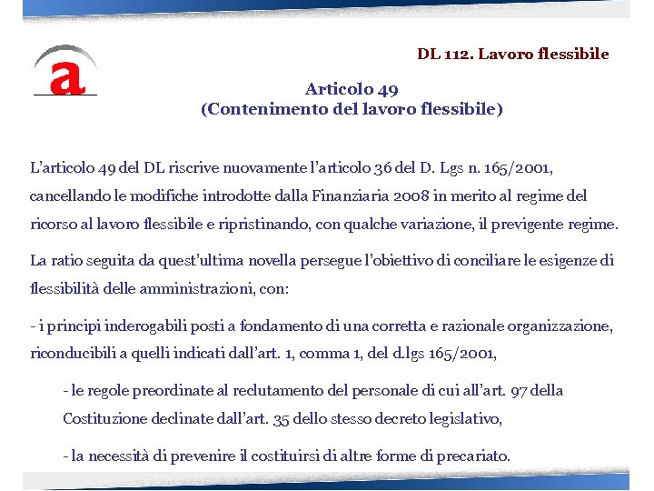 DL 112. Lavoro flessibile Articolo 49 (Contenimento del lavoro flessibile) L’articolo 49 del DL