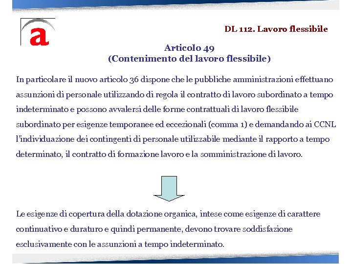 DL 112. Lavoro flessibile Articolo 49 (Contenimento del lavoro flessibile) In particolare il nuovo