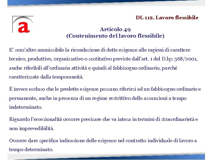 DL 112. Lavoro flessibile Articolo 49 (Contenimento del lavoro flessibile) E’ senz’altro ammissibile la