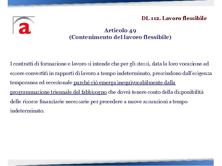 DL 112. Lavoro flessibile Articolo 49 (Contenimento del lavoro flessibile) I contratti di formazione