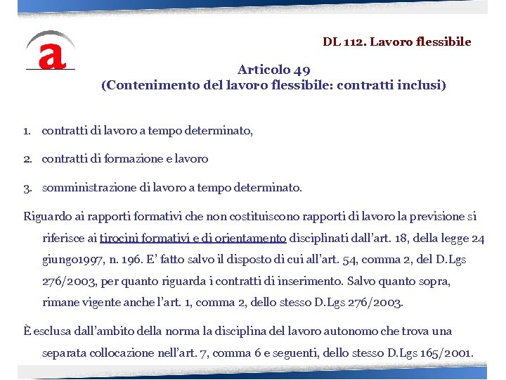 DL 112. Lavoro flessibile Articolo 49 (Contenimento del lavoro flessibile: contratti inclusi) 1. contratti