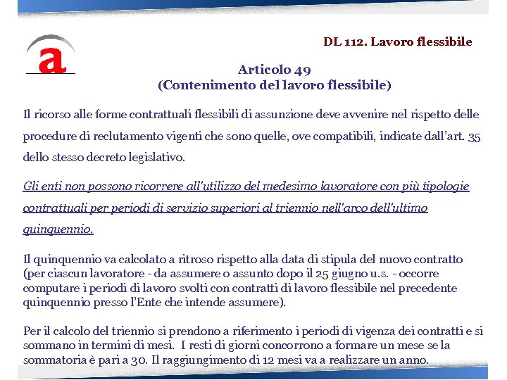 DL 112. Lavoro flessibile Articolo 49 (Contenimento del lavoro flessibile) Il ricorso alle forme