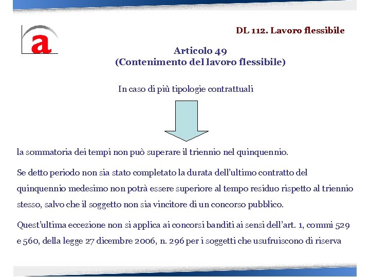 DL 112. Lavoro flessibile Articolo 49 (Contenimento del lavoro flessibile) In caso di più