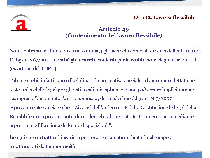 DL 112. Lavoro flessibile Articolo 49 (Contenimento del lavoro flessibile) Non rientrano nel limite