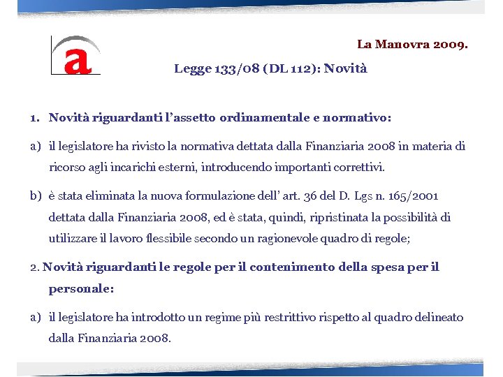 La Manovra 2009. Legge 133/08 (DL 112): Novità 1. Novità riguardanti l’assetto ordinamentale e