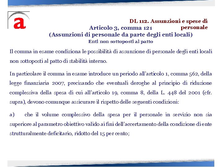 DL 112. Assunzioni e spese di personale Articolo 3, comma 121 (Assunzioni di personale