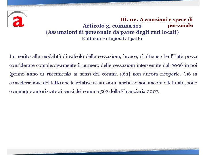 DL 112. Assunzioni e spese di personale Articolo 3, comma 121 (Assunzioni di personale