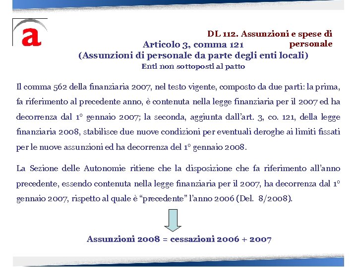 DL 112. Assunzioni e spese di personale Articolo 3, comma 121 (Assunzioni di personale