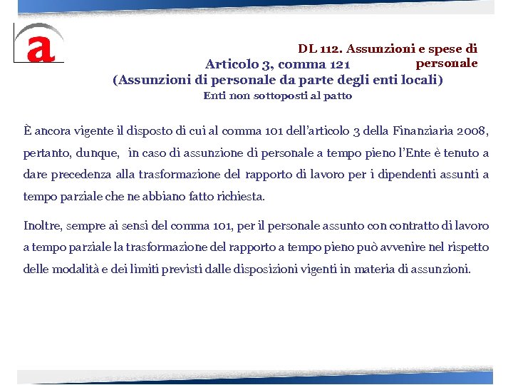 DL 112. Assunzioni e spese di personale Articolo 3, comma 121 (Assunzioni di personale