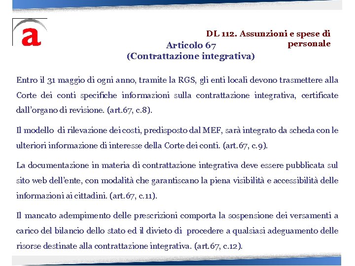 DL 112. Assunzioni e spese di personale Articolo 67 (Contrattazione integrativa) Entro il 31