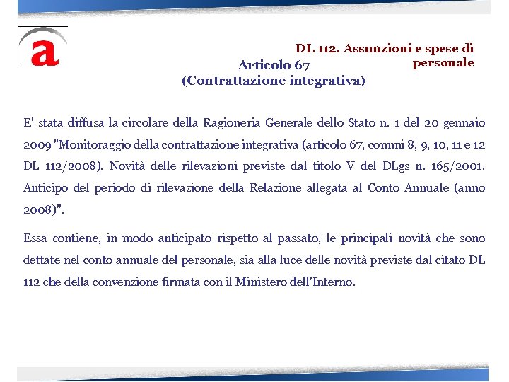 DL 112. Assunzioni e spese di personale Articolo 67 (Contrattazione integrativa) E' stata diffusa