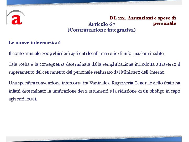 DL 112. Assunzioni e spese di personale Articolo 67 (Contrattazione integrativa) Le nuove informazioni