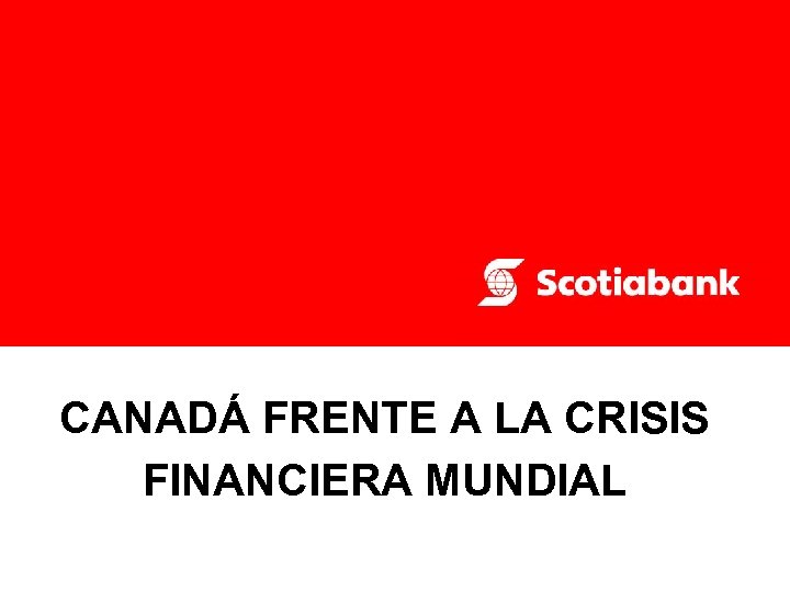 CANADÁ FRENTE A LA CRISIS FINANCIERA MUNDIAL 