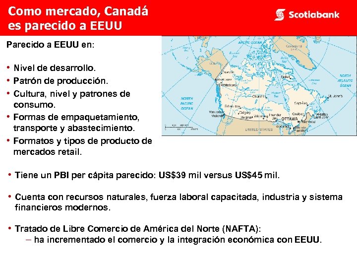 Como mercado, Canadá es parecido a EEUU Parecido a EEUU en: • Nivel de