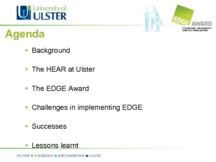 Agenda § Background § The HEAR at Ulster § The EDGE Award § Challenges