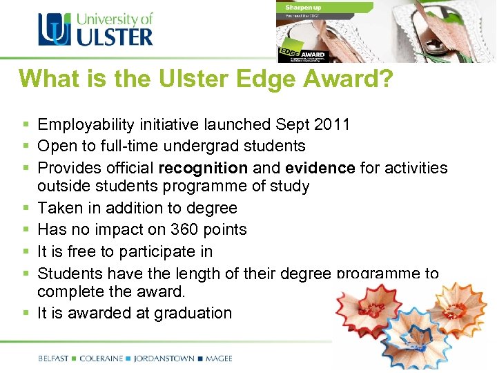 What is the Ulster Edge Award? § Employability initiative launched Sept 2011 § Open