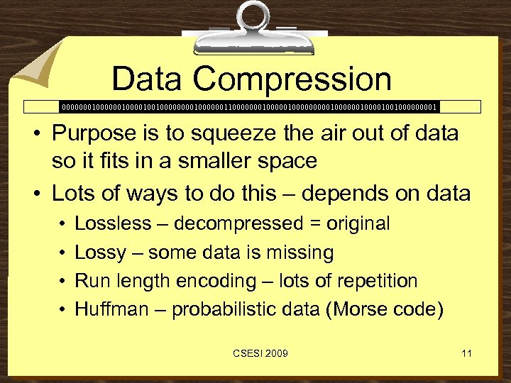Data Compression 00000001000010010000001100000001000001000000100100001 • Purpose is to squeeze the air out of data so