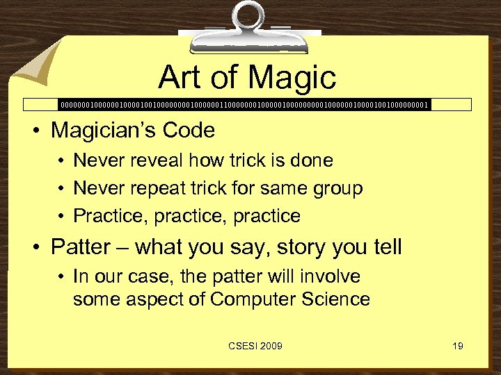 Art of Magic 00000001000010010000001100000001000001000000100100001 • Magician’s Code • Never reveal how trick is done
