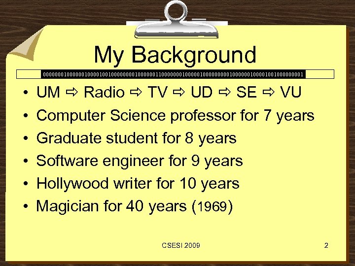 My Background 00000001000010010000001100000001000001000000100100001 • • • UM Radio TV UD SE VU Computer Science