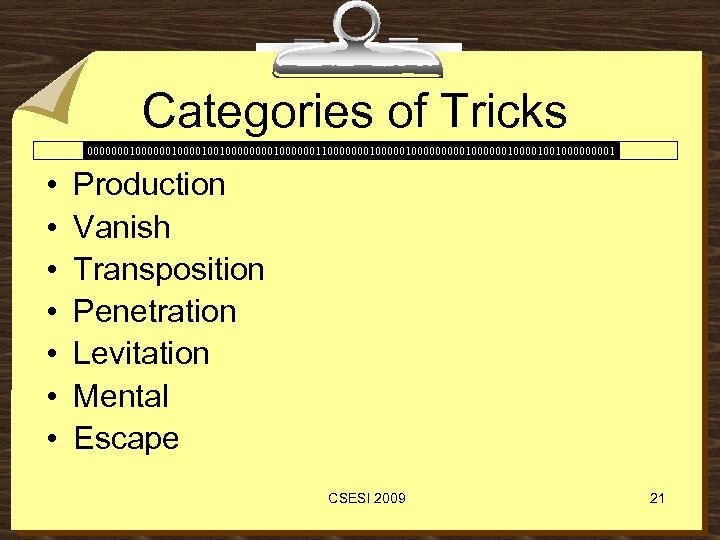 Categories of Tricks 00000001000010010000001100000001000001000000100100001 • • Production Vanish Transposition Penetration Levitation Mental Escape CSESI