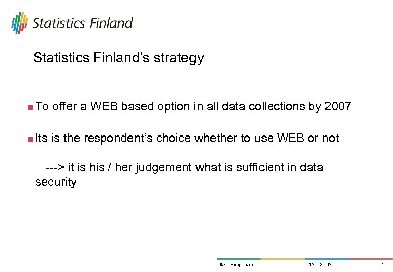 Statistics Finland’s strategy n To offer a WEB based option in all data collections