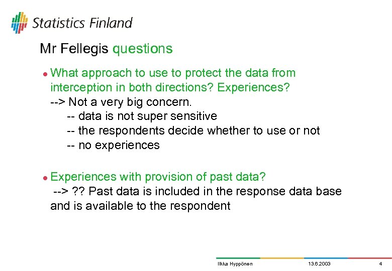 Mr Fellegis questions l l What approach to use to protect the data from