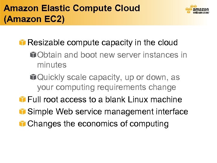Amazon Elastic Compute Cloud (Amazon EC 2) Resizable compute capacity in the cloud Obtain