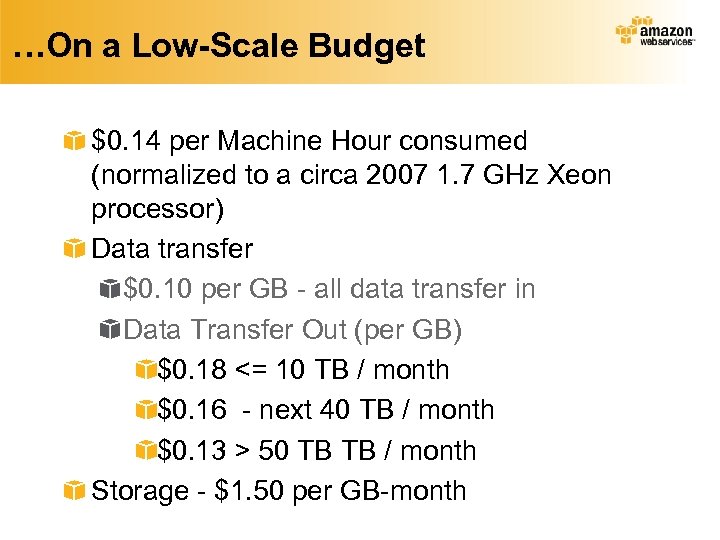 …On a Low-Scale Budget $0. 14 per Machine Hour consumed (normalized to a circa