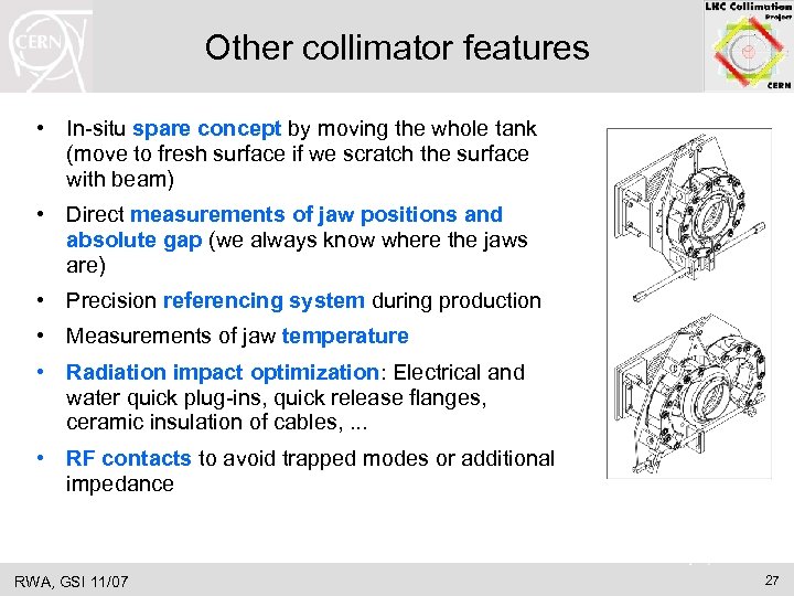 Other collimator features • In-situ spare concept by moving the whole tank (move to