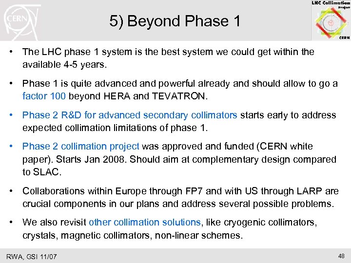 5) Beyond Phase 1 • The LHC phase 1 system is the best system