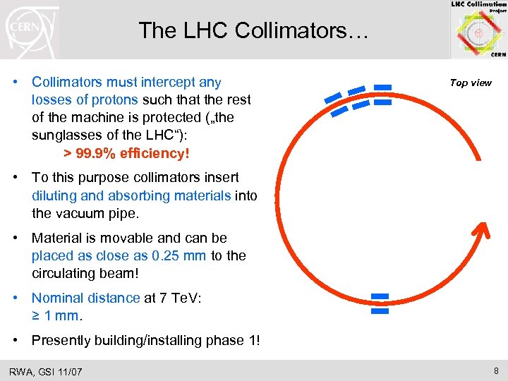 The LHC Collimators… • Collimators must intercept any losses of protons such that the