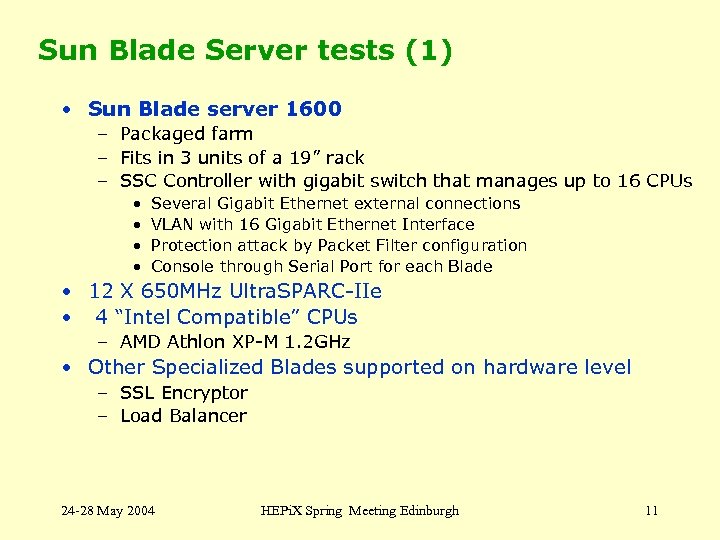 Sun Blade Server tests (1) • Sun Blade server 1600 – Packaged farm –