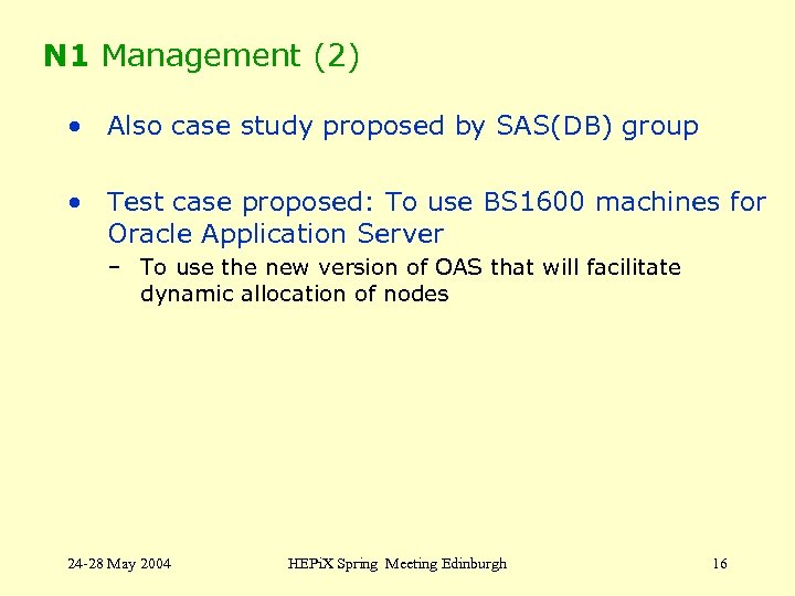 N 1 Management (2) • Also case study proposed by SAS(DB) group • Test